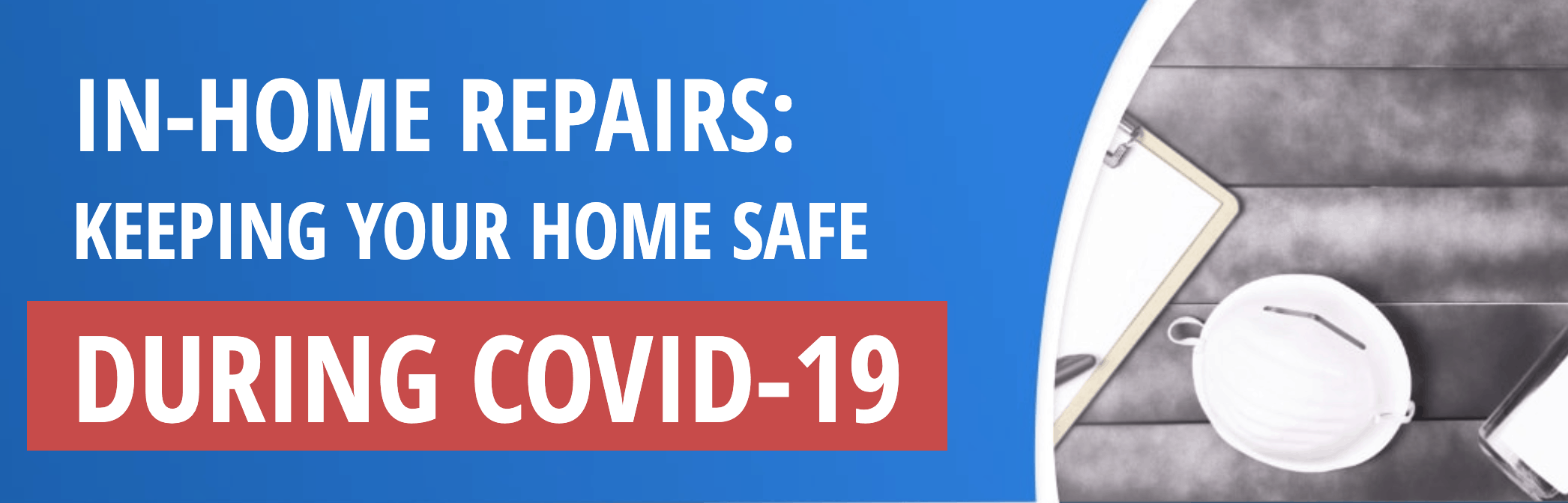 In-Home Repairs: Keeping Your Home Safe During COVID-19 Featured Image
