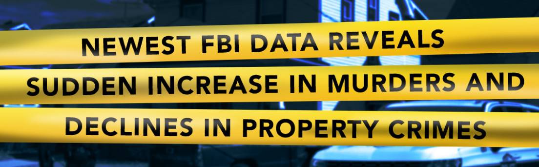 Newest FBI Data Reveals Sudden Increase in Murders and Declines in Property Crimes Featured Image