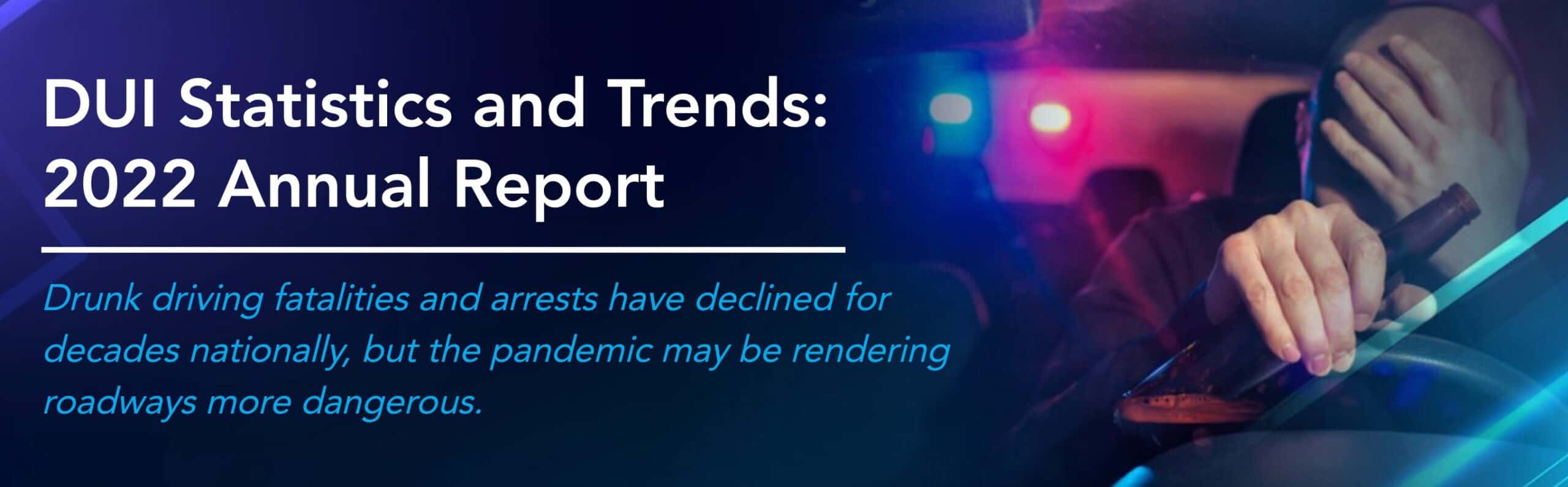 DUI Statistics and Trends: 2022 Annual Report Featured Image