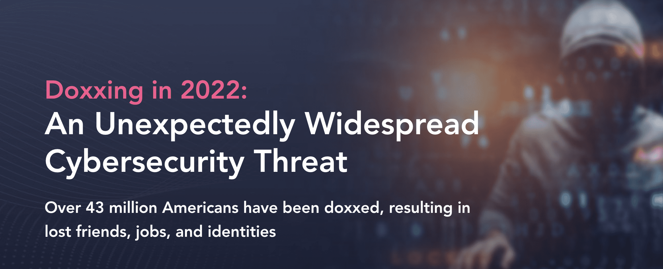 Doxxing in 2022: An Unexpectedly Widespread Cybersecurity Threat Featured Image