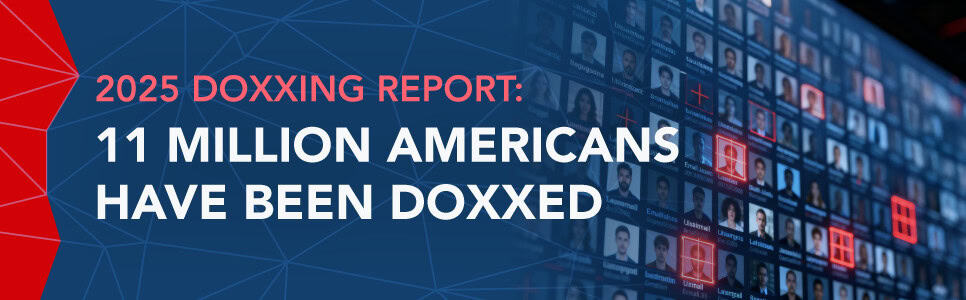 2025 Doxxing Report: 11 Million Americans Have Been Doxxed Featured Image