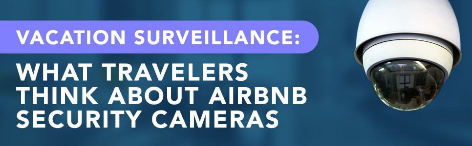 Vacation Surveillance: What Travelers Think About Airbnb Security Cameras Featured Image
