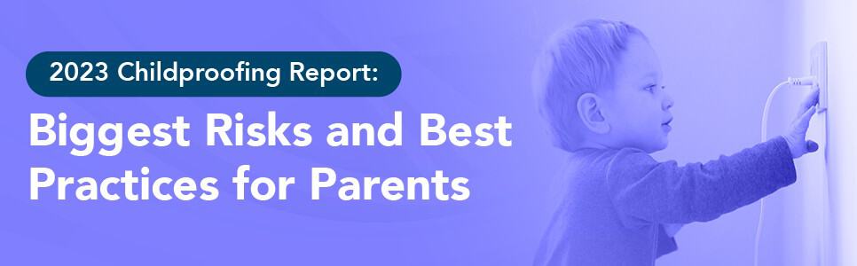 2023 Childproofing Report: Biggest Risks and Best Practices for Parents Featured Image