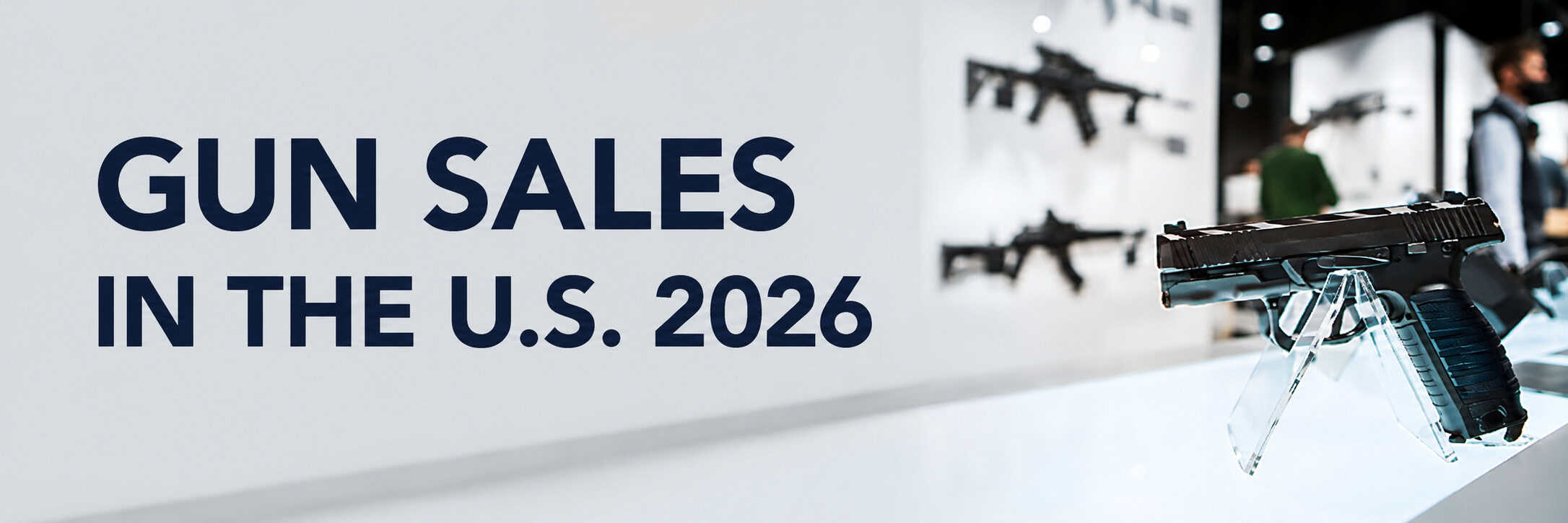 Gun Sales in the U.S.: 2026 Statistics Featured Image